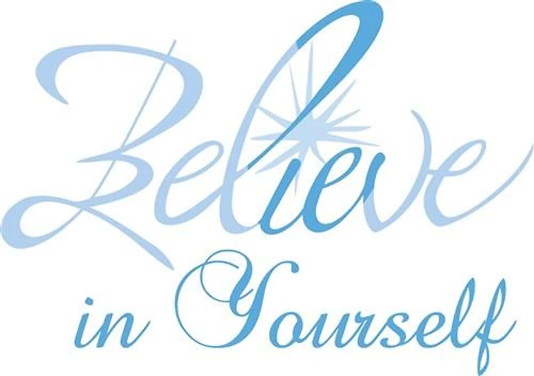 BELIEVE IN YOURSELF