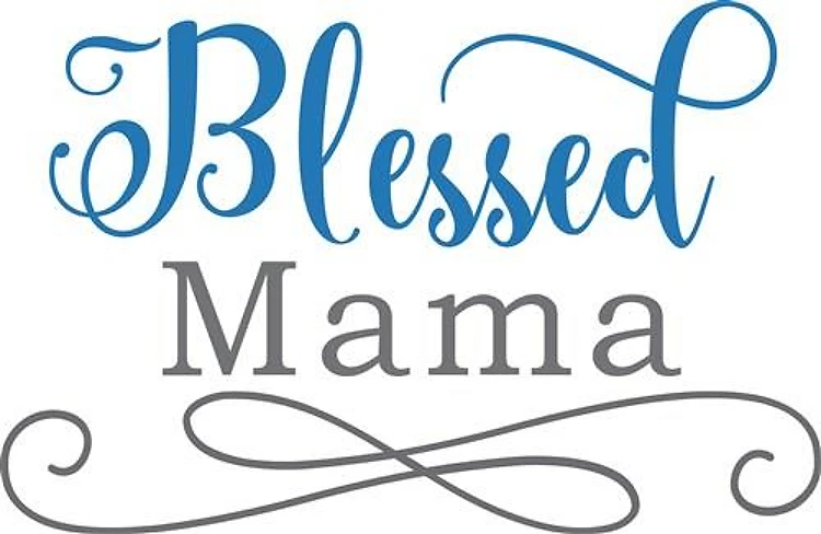 BLESSED MAMA