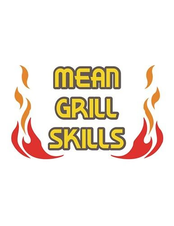 Mean Grill Skills