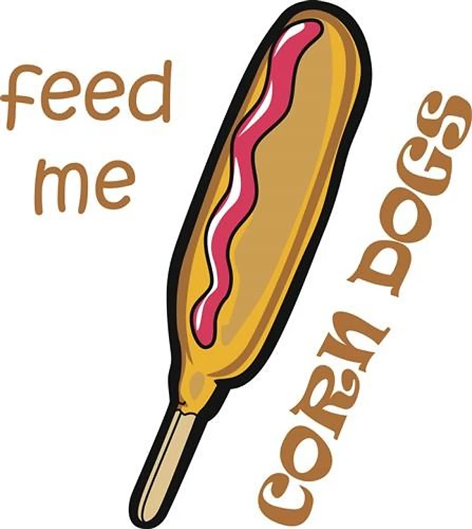 Feed Me Corn Dogs