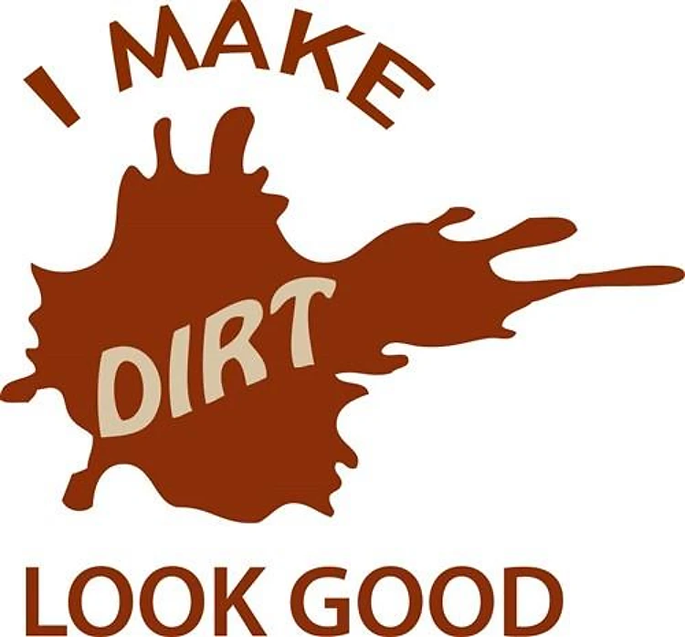 Dirt Look Good