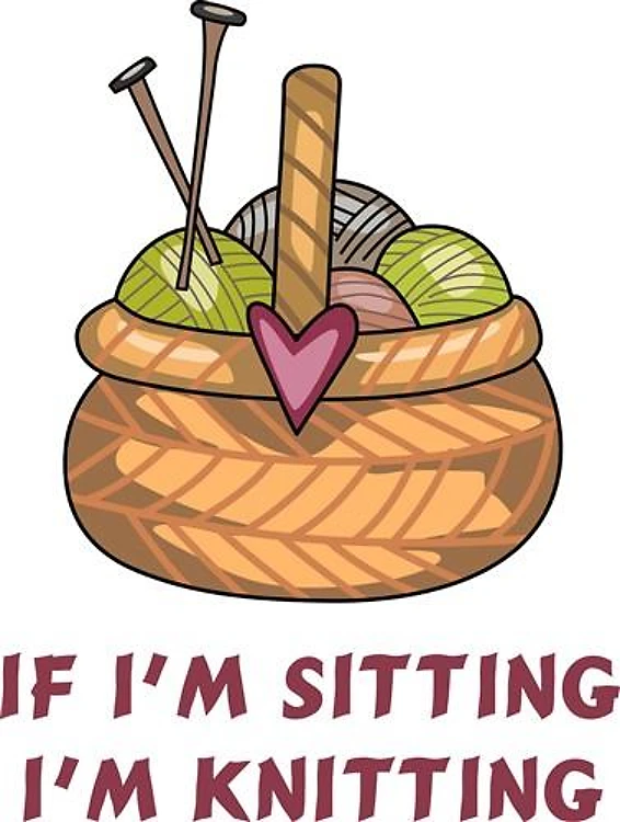 IF IM SITTING IM KNITTING