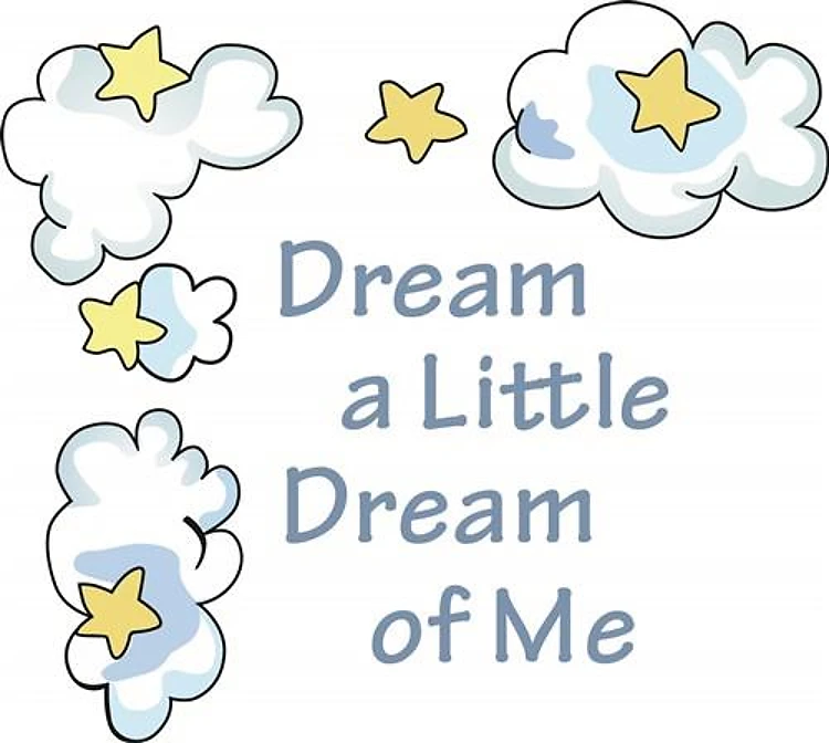 DREAM A LITTLE DREAM