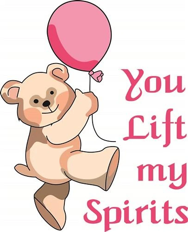 YOU LIFT MY SPIRITS