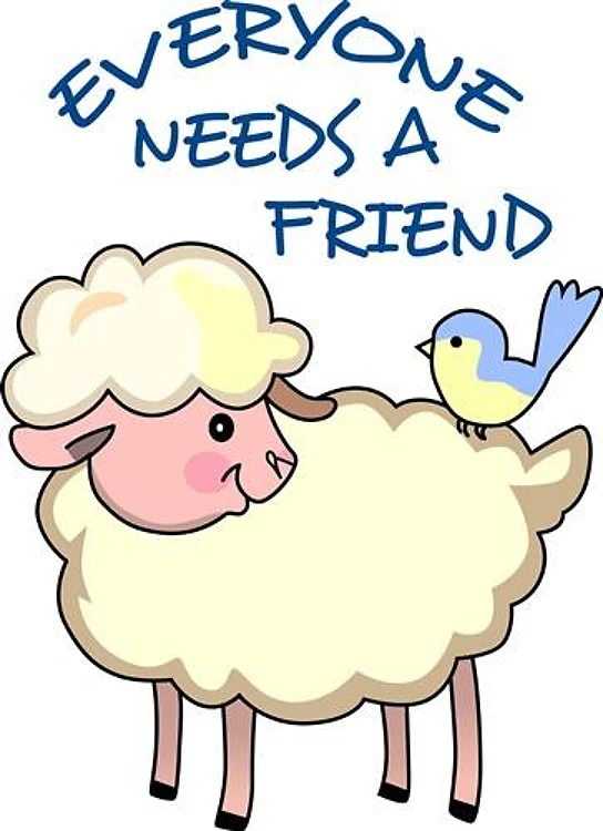 EVERYONE NEEDS A FRIEND