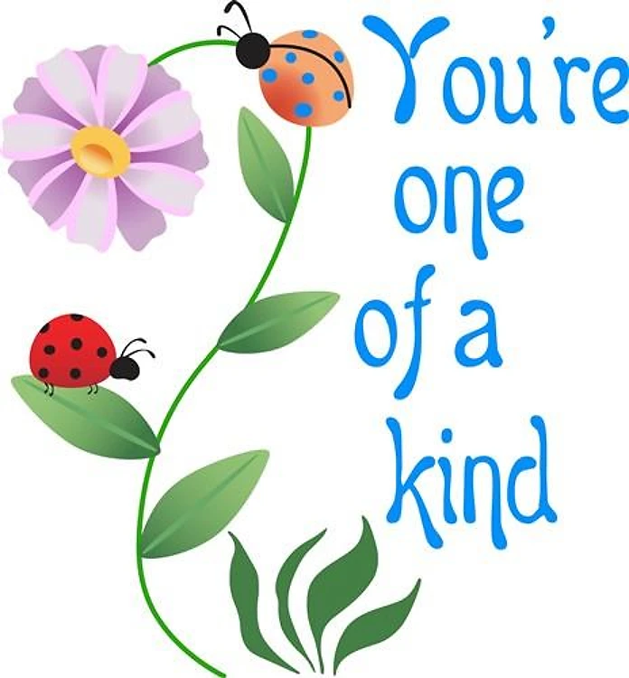 YOURE ONE OF A KIND