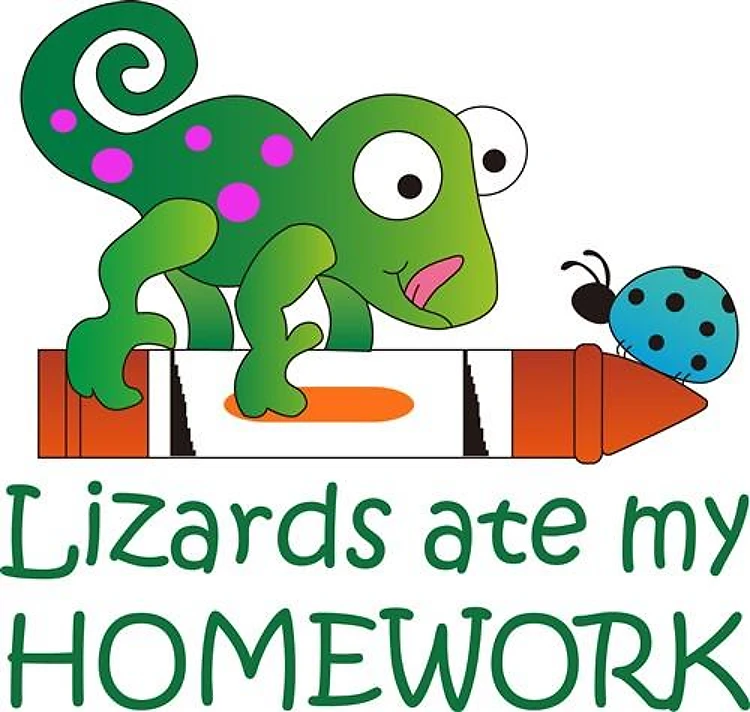 LIZARDS ATE MY HOMEWORK