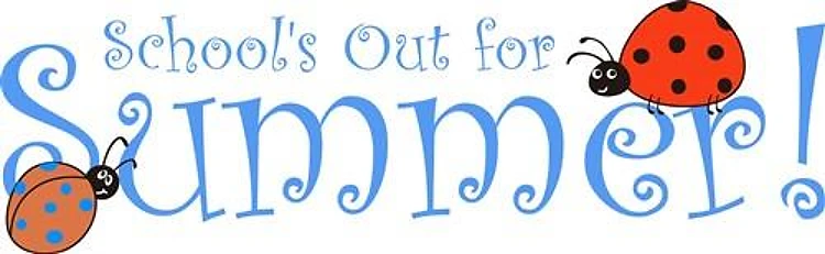 SCHOOLS OUT FOR SUMMER