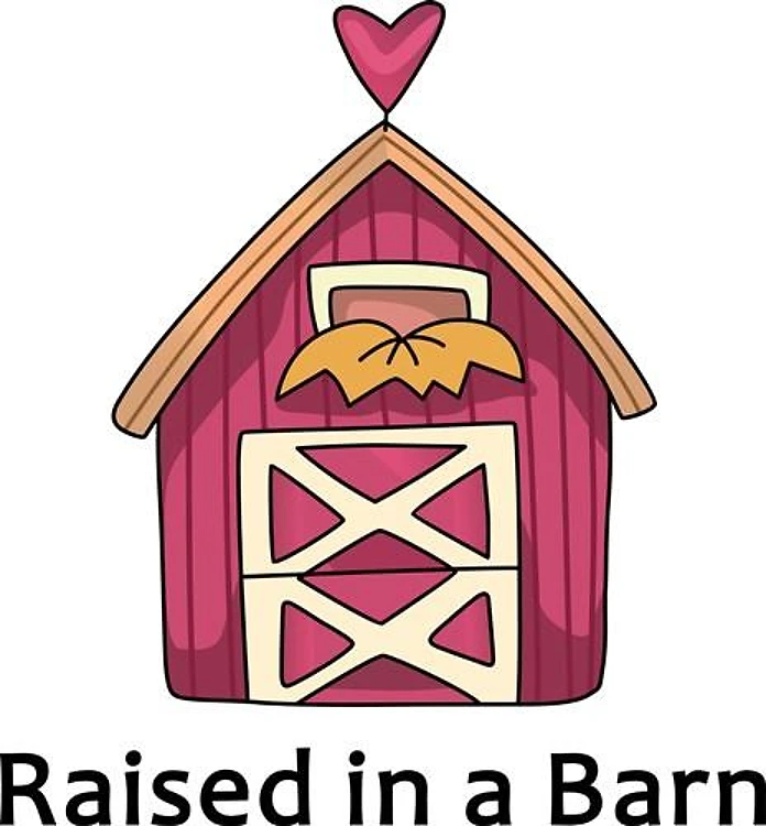 RAISED IN A BARN