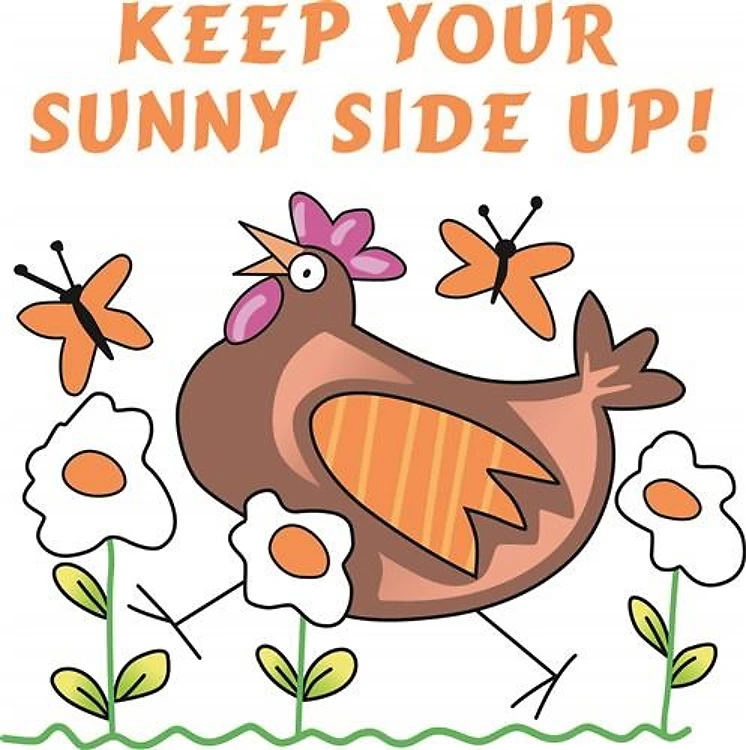 KEEP YOUR SUNNY SIDE UP