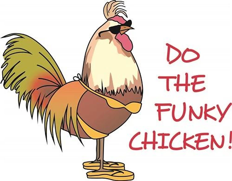 DO THE FUNKY CHICKEN