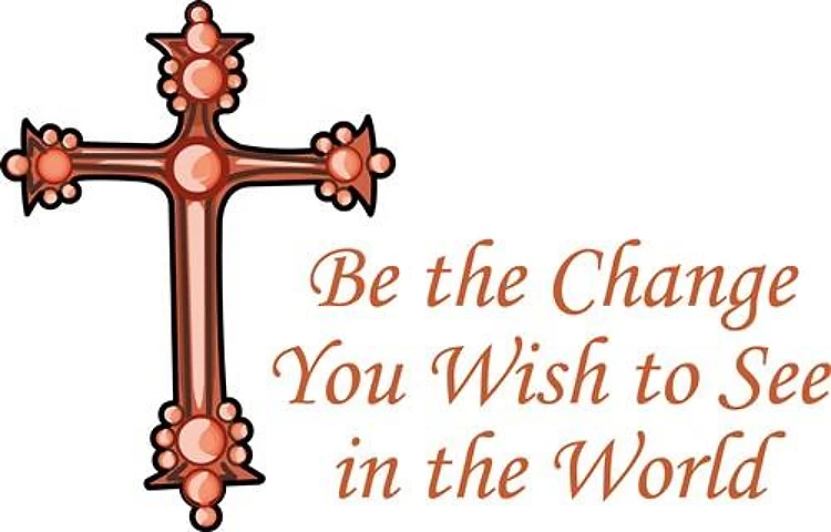 BE THE CHANGE...