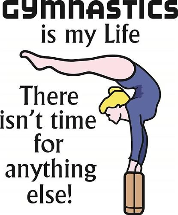 GYMNASTICS IS MY LIFE