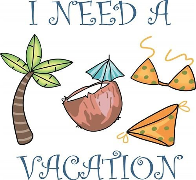 I NEED A VACATION