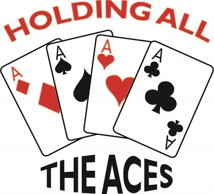HOLDING ALL THE ACES