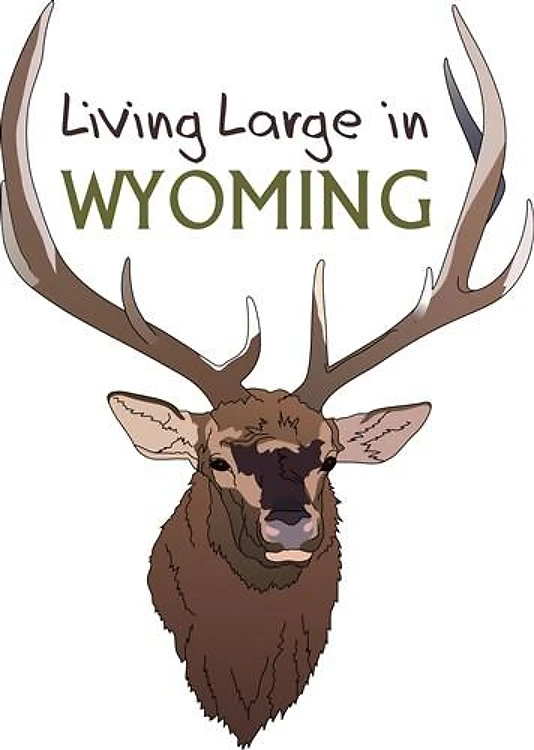 LIVING LARGE IN WYOMING