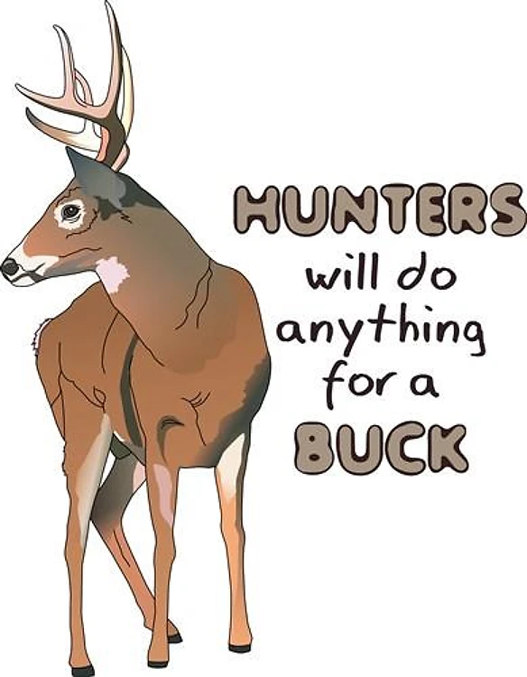 HUNTERS WILL DO ANYTHING