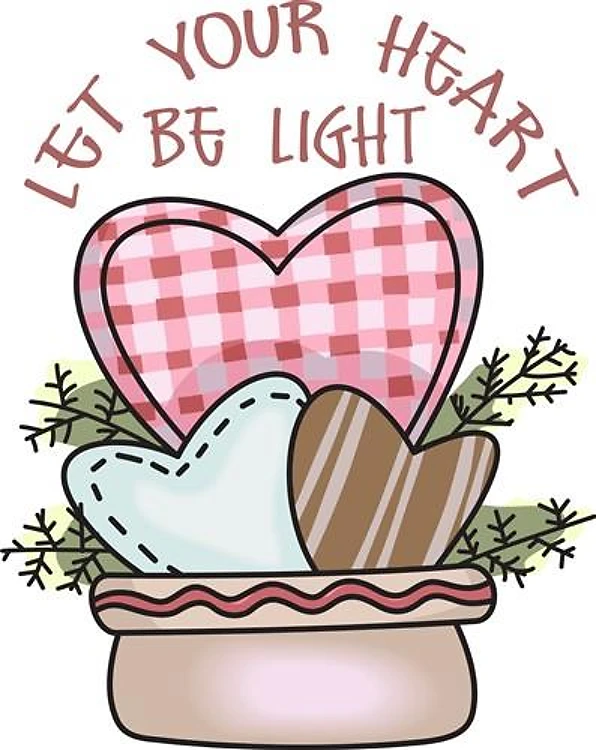 LET YOUR HEART BE LIGHT