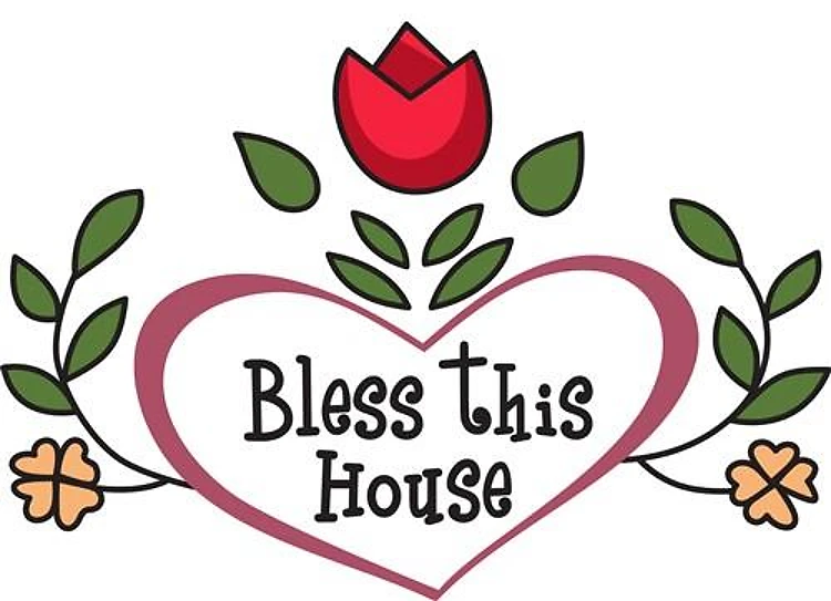 BLESS THIS HOUSE