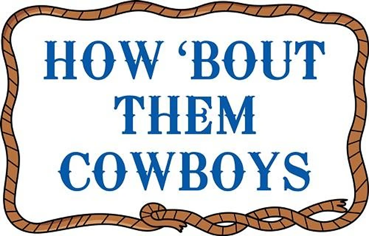 HOW BOUT THEM COWBOYS