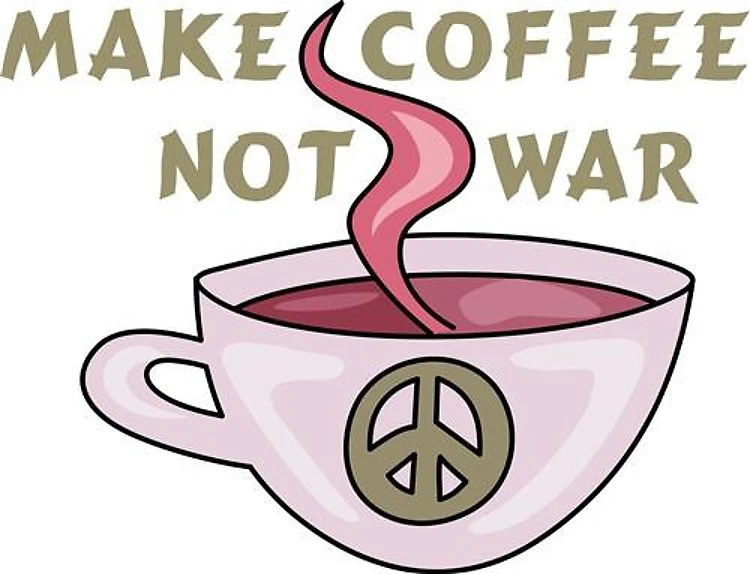 MAKE COFFEE NOT WAR