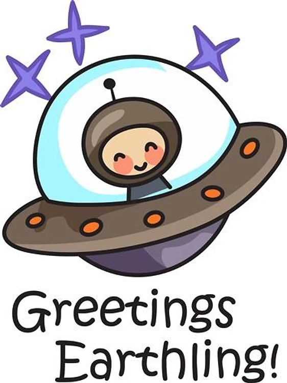 GREETINGS EARTHLING