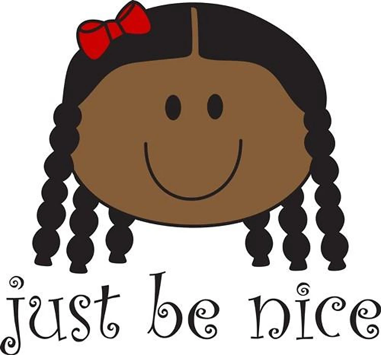 JUST BE NICE