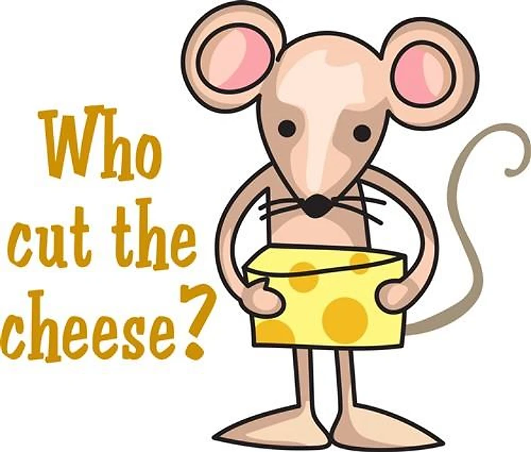 WHO CUT THE CHEESE