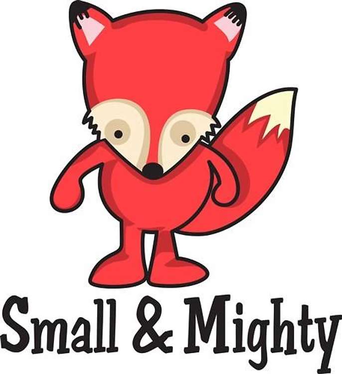 SMALL AND MIGHTY