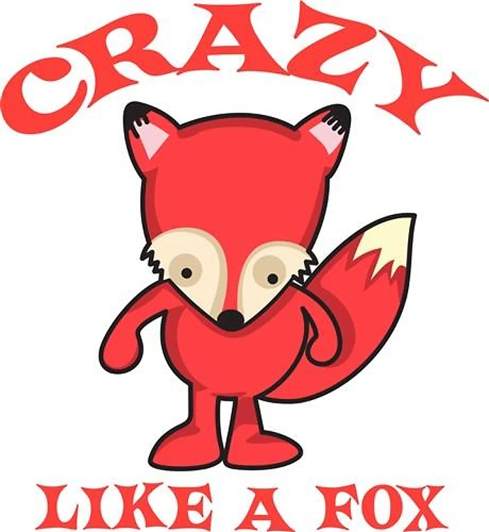 CRAZY LIKE A FOX
