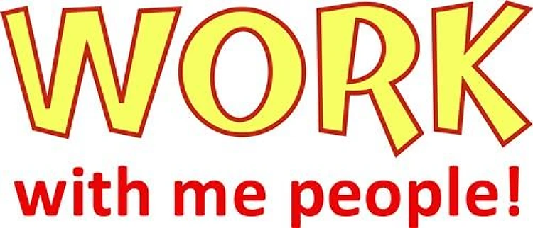 WORK WITH ME PEOPLE
