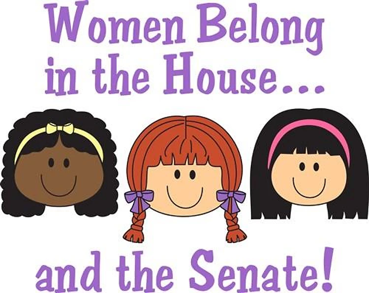 WOMEN BELONG IN THE HOUSE