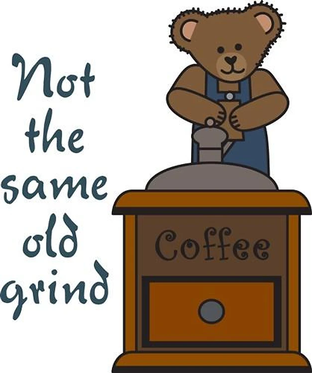 NOT THE SAME OLD GRIND