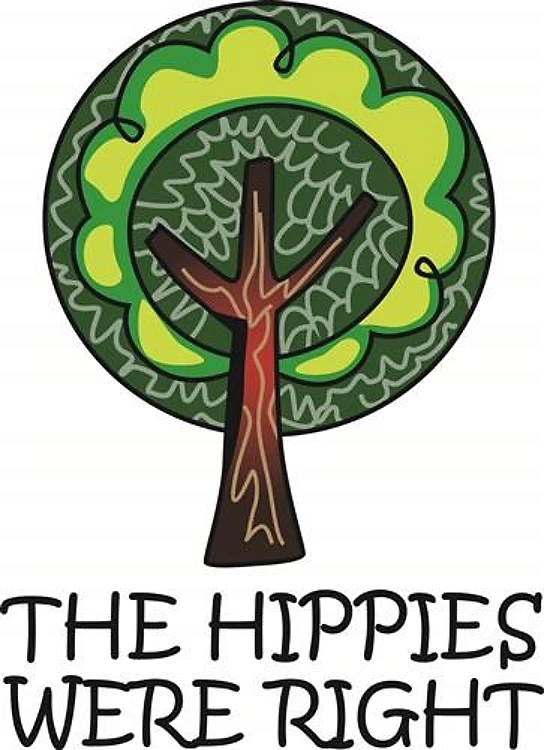 HIPPIES WERE RIGHT