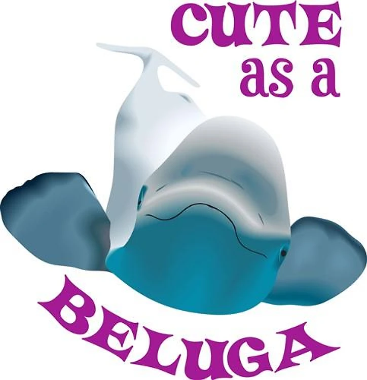 CUTE AS A BELUGA