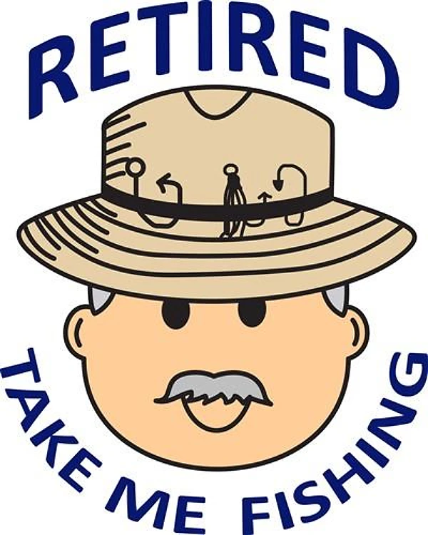 RETIRED TAKE ME FISHING