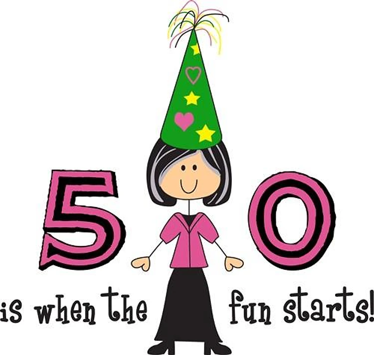 FIFTY IS WHEN THE FUN STARTS