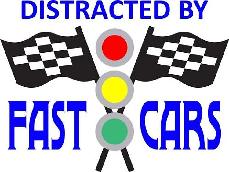 DISTRACTED BY FAST CARS