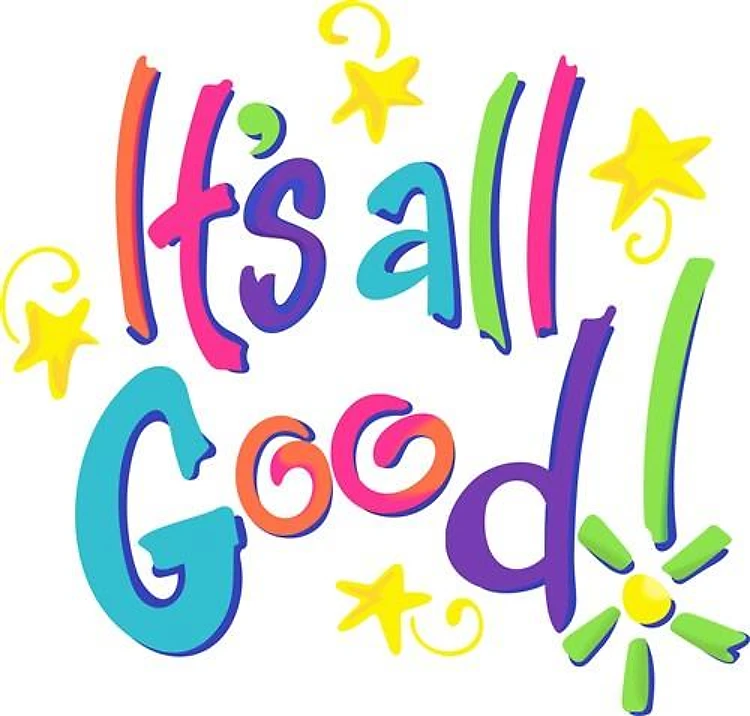 ITS ALL GOOD