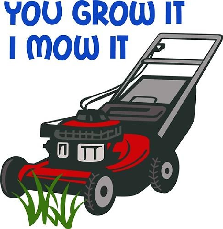 I MOW IT