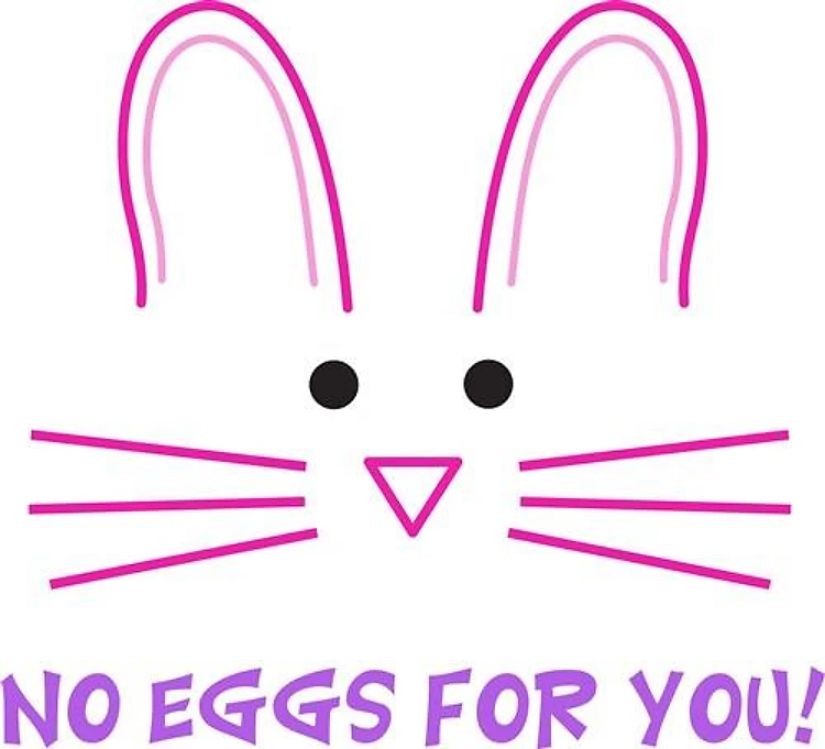 NO EGGS FOR YOU