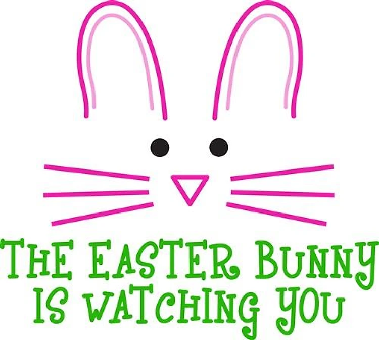 THE EASTER BUNNY IS WATCHING YOU