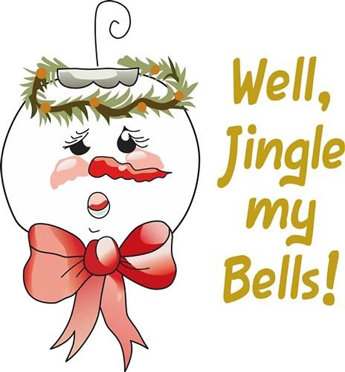 WELL JINGLE MY BELLS