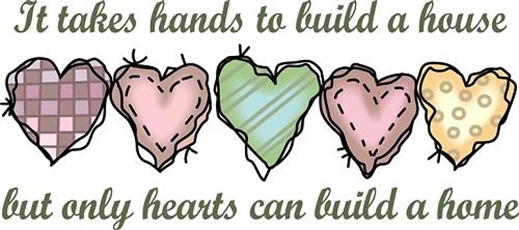 ONLY HEARTS CAN BUILD A HOME