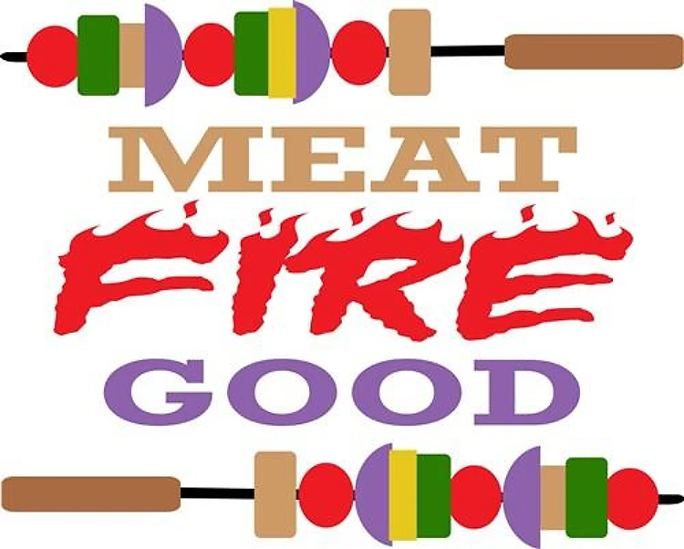 MEAT FIRE GOOD