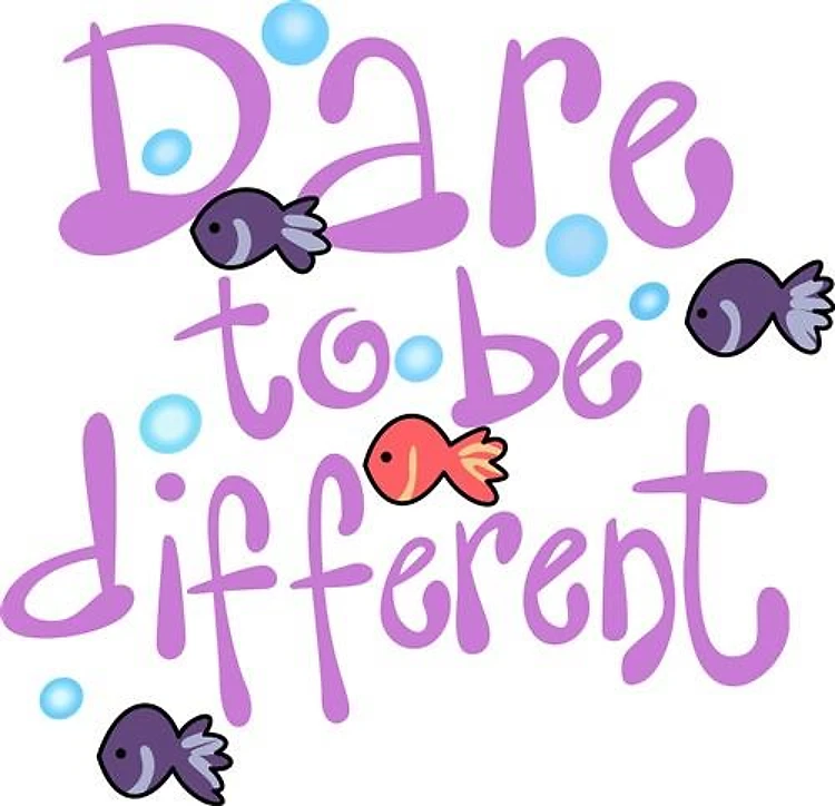 DARE TO BE DIFFERENT