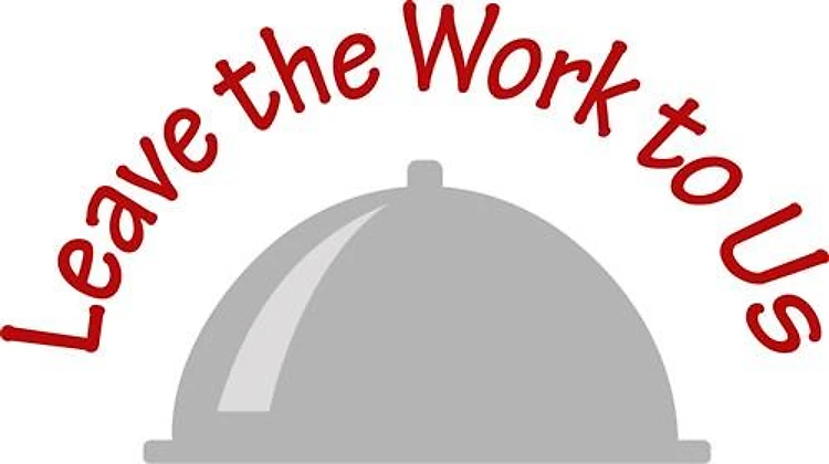 LEAVE THE WORK TO US