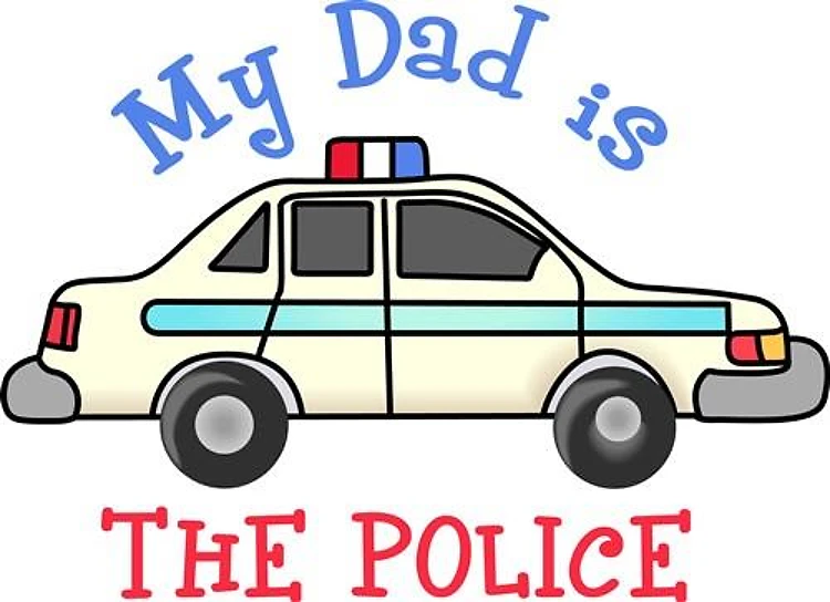 MY DAD IS THE POLICE