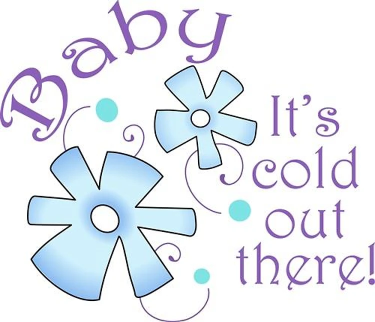 BABY ITS COLD