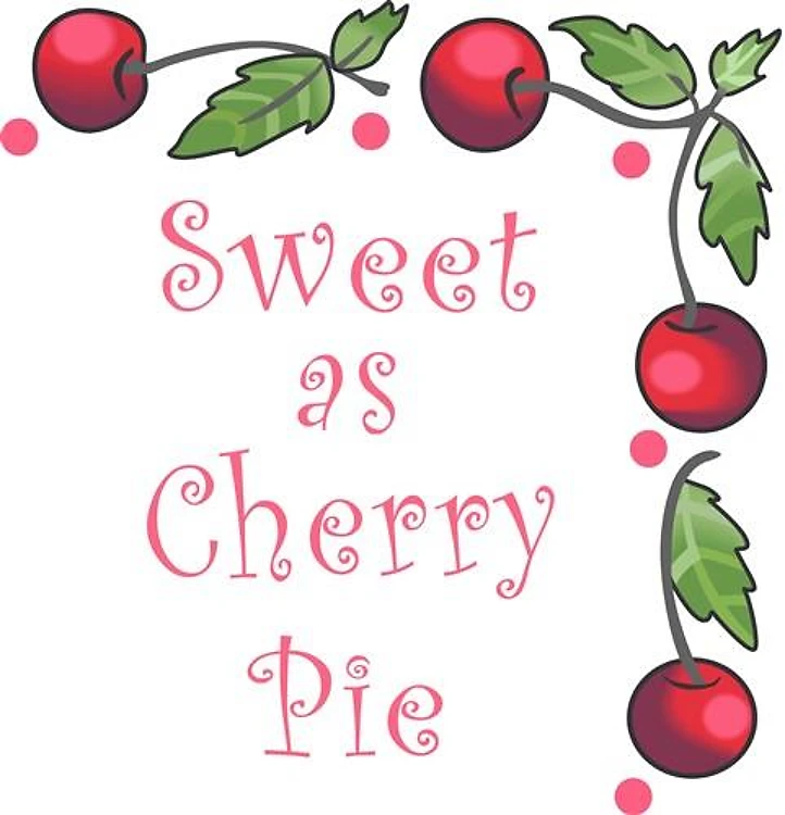 SWEET AS CHERRY PIE